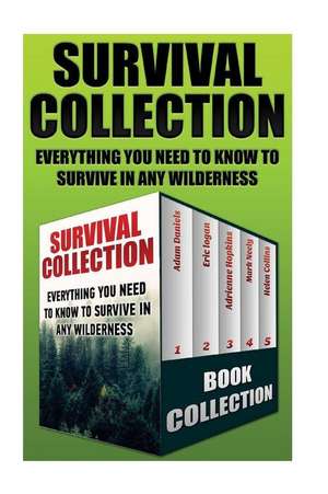 Survival Collection: Everything You Need to Know to Survive in Any Wilderness: (How to Survive in the Forest, Survival Communication) de Adam Daniels