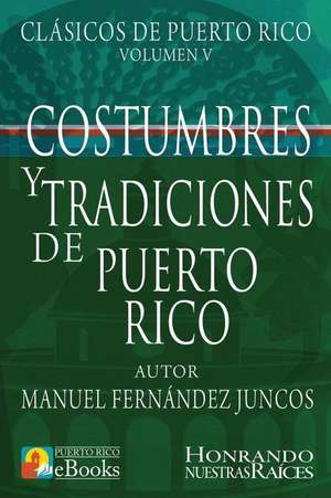 Costumbres y Tradiciones de Puerto Rico de Manuel Fernandez Juncos