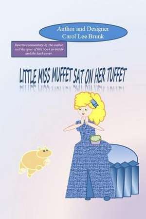 Little Miss Muffet Sat on Her Tuffet de Carol L. Brunk