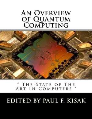 An Overview of Quantum Computing de Edited by Paul F. Kisak