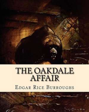 The Oakdale Affair de MR Edgar Rice Burroughs