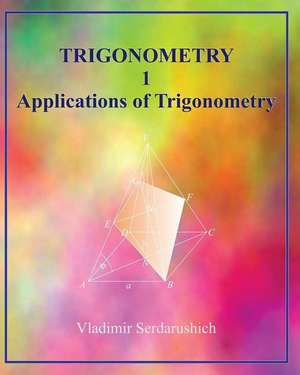 Trigonometry 1 Applications of Trigonometry de Vladimir Serdarushich