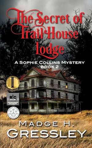 The Secret of Trail House Lodge de Madge H. Gressley