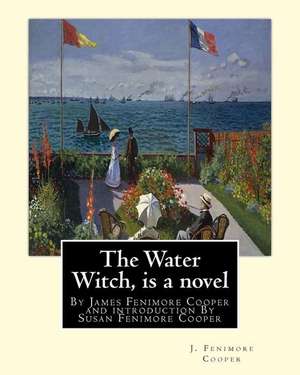 The Water Witch Is a 1830 Novel by James Fenimore Cooper de J. Fenimore Cooper