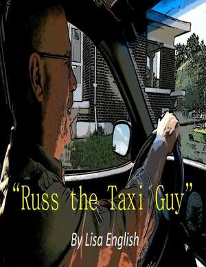 Russ the Taxi Guy de Lisa a. English