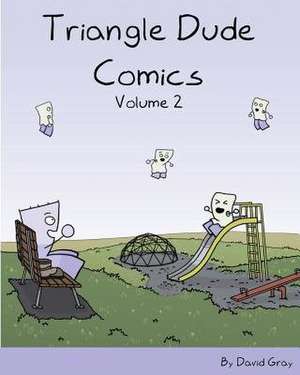 Triangle Dude Comics Volume 2 de David Gray