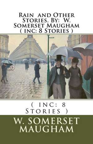 Rain and Other Stories. by de W. Somerset Maugham