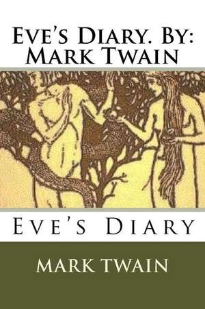 Eve's Diary. by de Mark Twain