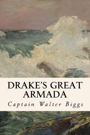 Drake's Great Armada de Captain Walter Biggs