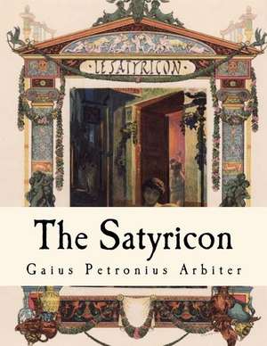 The Satyricon de Gaius Petronius Arbiter