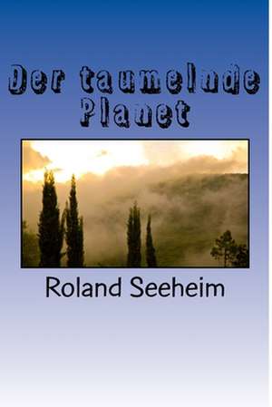 Der Taumelnde Planet de Roland Seeheim