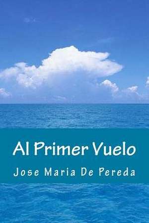 Al Primer Vuelo de Jose Maria De Pereda