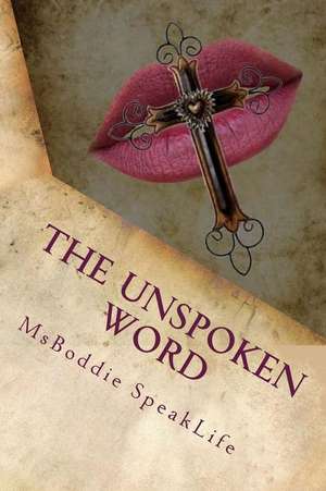 The Unspoken Word de Msboddie Speaklife