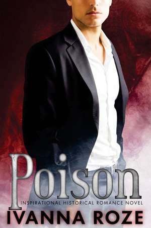 Poison (Inspirational Historical Romance Novel) de Ivanna Roze