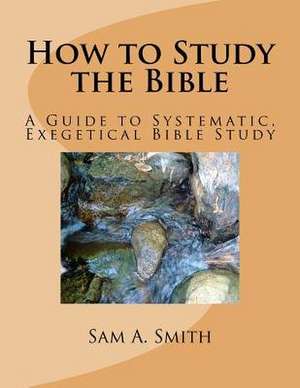 How to Study the Bible de Sam A. Smith