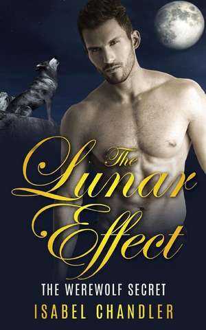 The Lunar Effect - The Werewolf Secret de Isabel Chandler