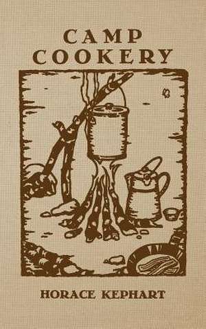 Camp Cookery de Horace Kephart