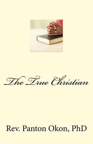 The True Christian de Rev Panton Jacob Okon Phd