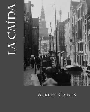 La Caida (Spanish Edition) de Albert Camus