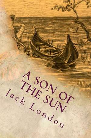 A Son of the Sun de Jack London