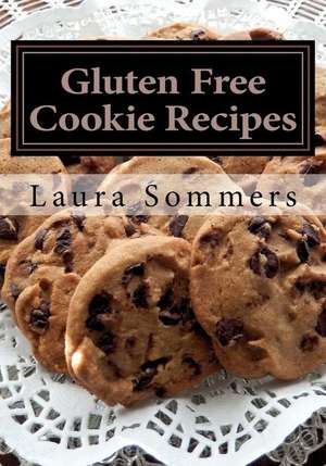 Gluten Free Cookie Recipes de Laura Sommers