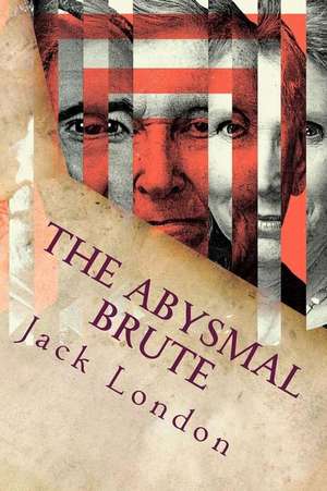 The Abysmal Brute de Jack London