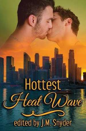 Hottest Heat Wave de J. M. Snyder