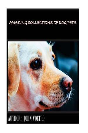 Amazing Collections of Dog Pets de MR John Voltro