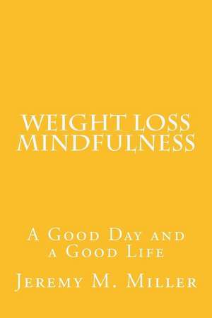 Weight Loss Mindfulness de Dr Jeremy M. Miller