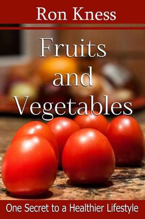 Fruits and Vegetables de Ron Kness