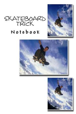 Skateboard Trick Notebook de Richard B. Foster