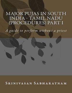 Major Pujas in South India - Tamil Nadu (Procedures) Part I de MR Srinivasan Sabharatnam