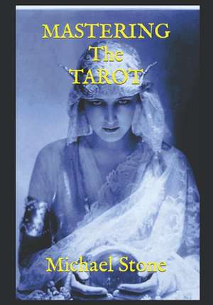 Mastering the Tarot de Michael Summerfield Stone