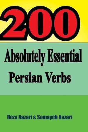 200 Absolutely Essential Persian Verbs de Reza Nazari