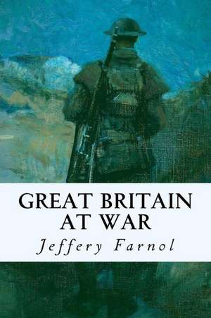 Great Britain at War de Jeffery Farnol