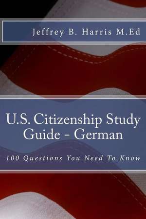 U.S. Citizenship Study Guide - German de Jeffrey B. Harris