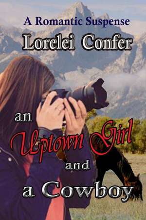 An Uptown Girl and a Cowboy de Lorelei Confer