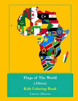 Flags of the World (Africa) Kids Coloring Book de Lamees Alhassar