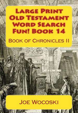 Large Print Old Testament Word Search Fun! Book 14 de Joe Wocoski