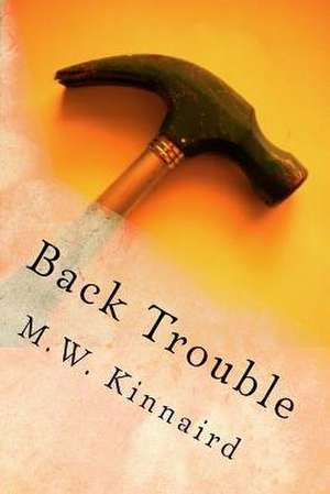 Back Trouble de M. W. Kinnaird