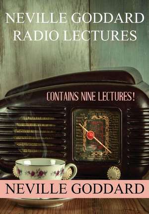 Neville Goddard Radio Lectures de Neville Goddard