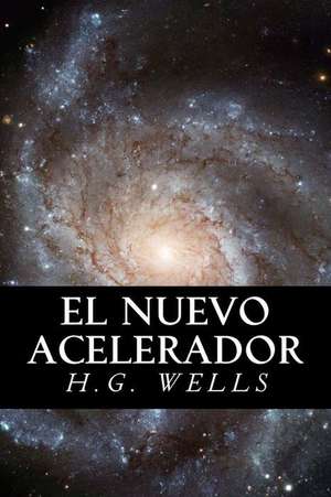 El Nuevo Acelerador de H. G. Wells