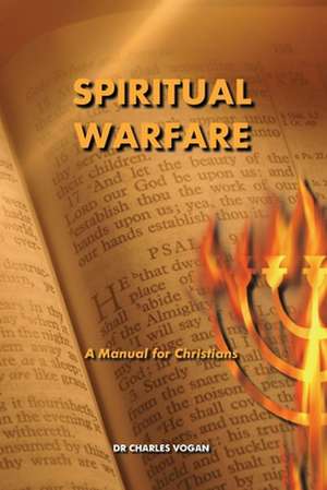 Spiritual Warfare de Dr Charles Vogan