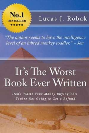 It's the Worst Book Ever Written de Lucas J. Robak