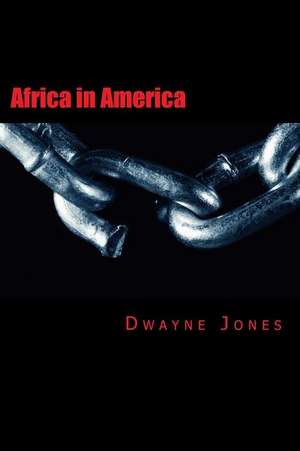 Africa in America de MR Dwayne Gregory Jones Jr