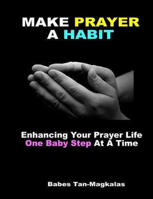 Make Prayer a Habit de Magkalas, Babes Tan