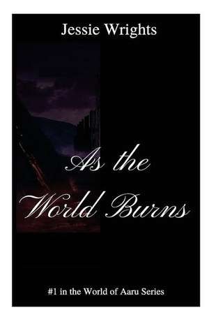 As the World Burns de Jessie Wrights