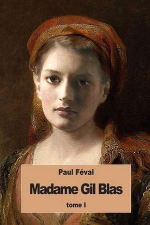 Madame Gil Blas de Paul Feval