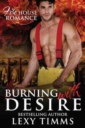 Burning with Desire de Lexy Timms