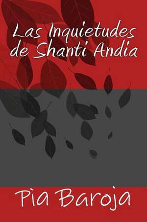 Las Inquietudes de Shanti Andia de Pia Baroja